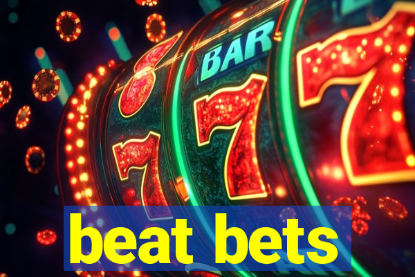 beat bets